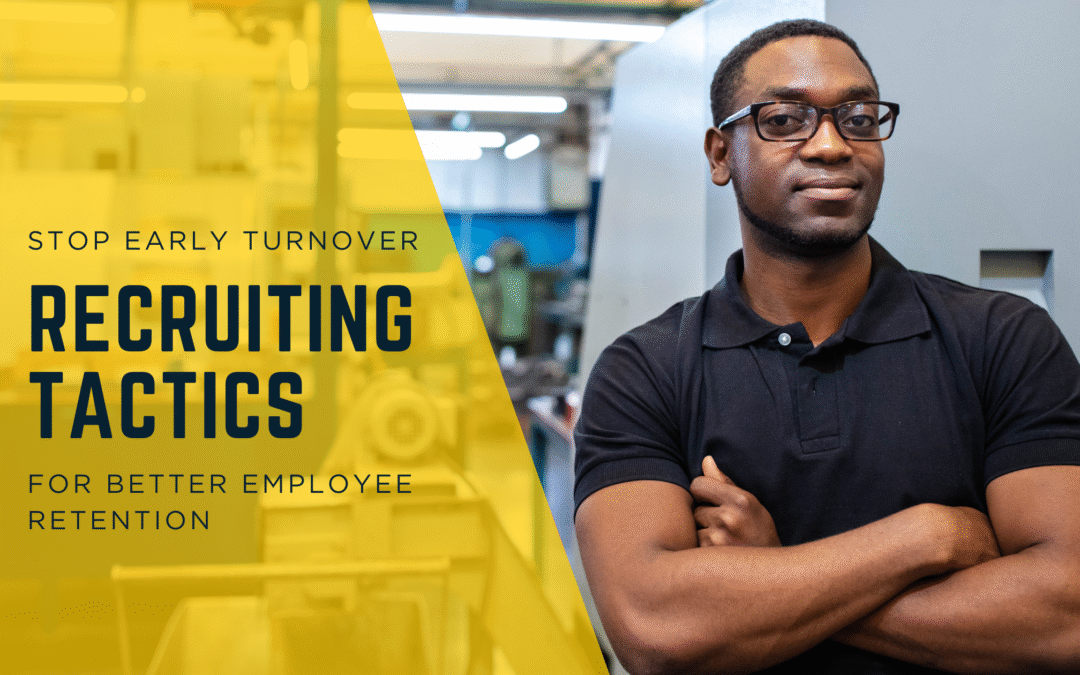 How to Stop Early Turnover: Proven Recruiting Tactics for Better Employee Retention